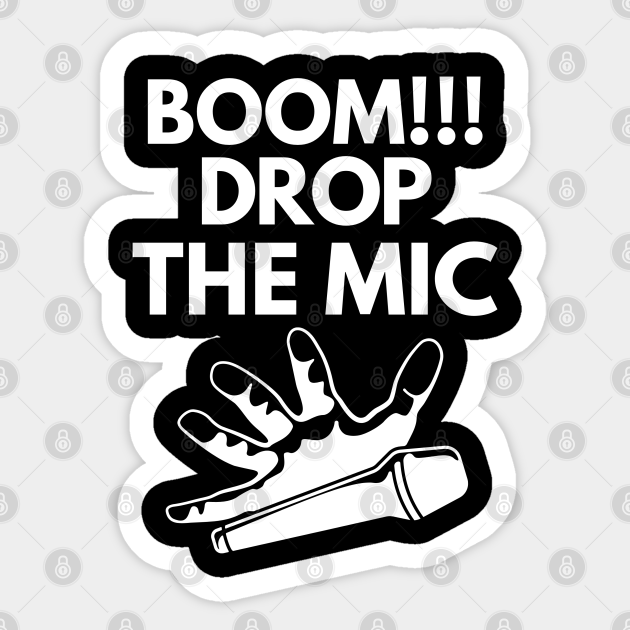Boom!!! Drop the mic! Drop The Beat Sticker TeePublic